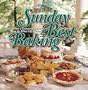 Sunday Best Baking: Over a Century of Secrets from the White Lily Kitchen