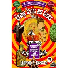 Strange Brains and Genius: The Secret Lives of Eccentric Scientists and Madmen