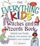 The Everything Kids' Witches and Wizards Book: Bewitch Your Friends, Bedazzle Your Parents, and Befuddleyour Enemies!