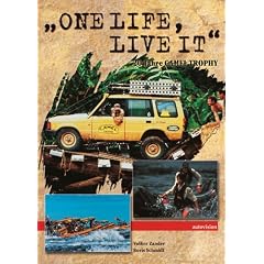 One life, live it. 20 Jahre Camel Trophy von den Anf�ngen bis heute