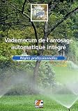 Vademecum de l'arrosage automatique int�gr� : R�gles professionnelles