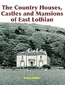 The Country Houses, Castles and Mansions of East Lothian