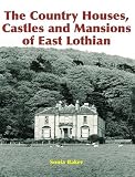 The country houses, castles and mansions of East Lothian