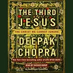 The Third Jesus: The Christ We Cannot Ignore | Deepak Chopra