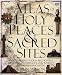 Atlas Of Holy Places & Sacred Sites