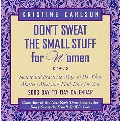Don't Sweat the Small Stuff for Women 2003 Calendar: Simple and Practical Ways to Do What Matters Most and Find Time for You