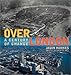 Over London:  A Century of Change