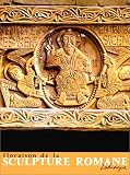 Floraison de la sculpture romane, tome 1: Les Grandes Découvertes