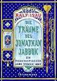 Die Tr�ume des Jonathan Jabbok: Ein phantastischer Roman - Ralf Isau