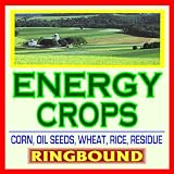Energy Crops - Biomass Research Roadmap, Biofuels, Feedstocks, Sugars, Perennial Crops, Wet and Dry Mill, Forest Products, Integrated Biorefineries, Corn, Oil, Pulp, Stover, Straw (Ringbound)