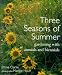 Three Seasons of Summer: Gardening with Annuals and Biennials