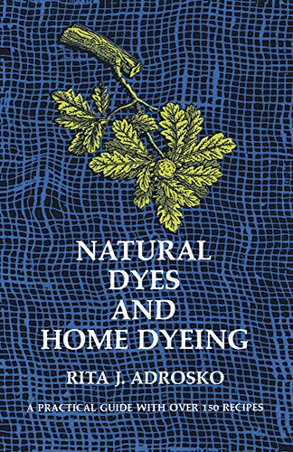 natural dyes and home dyeing formerly titled natural dyes in the united states