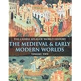 cassell atlas of world history vol 2 the medieval  early modern worlds