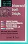 Entrepreneurial Growth Strategies: Strategic Planning, Restructuring Alternatives, Marketing Tactics, Financing Options, Acquisitions, and Other Way (Adams Business Advisors)