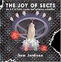 The Joy Of Sects: An A-Z of Cults, Cranks and Religious Eccentrics: Everything You Always Wanted to Know About Sects But Were Afraid to Ask