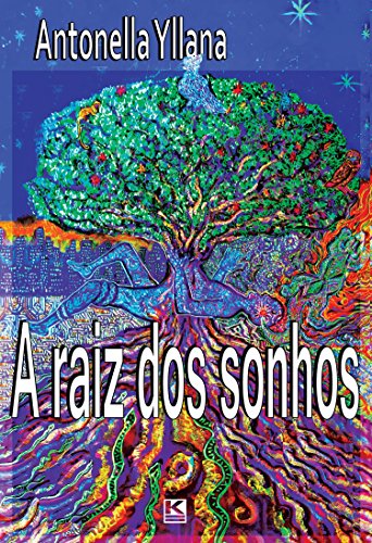 A raiz dos sonhos (Portuguese Edition)