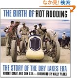 The Birth of Hot Rodding: The Story of the Dry Lakes Era