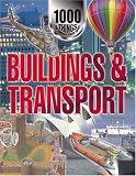 1000 Things You Should Know About Buildings and Transport (1000 things you should know about)