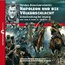 H&ouml;rbuch Napoleon und die Völkerschlacht: Entscheidung bei Leipzig (Zeitbrücke Wissen)