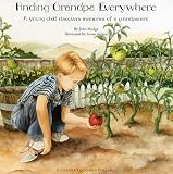 Finding Grandpa Everywhere: A Young Child Discovers Memories of a Grandparent