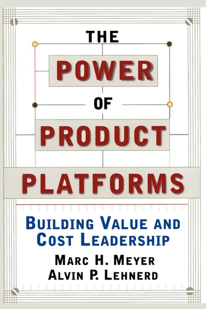 The Power of Product Platforms Reprint, Alvin P. Lehnerd, Marc H ...