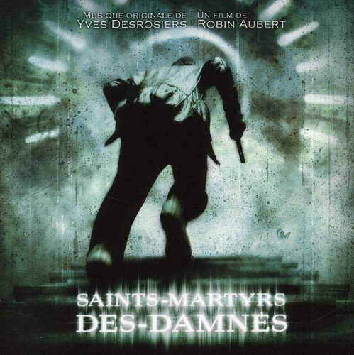 Saints Martyrs Des Dannes (Yves Desrosiers) Various Artists
