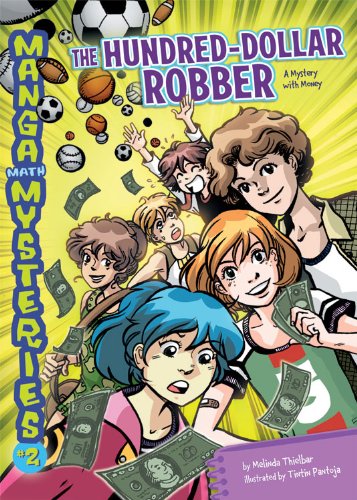 Manga Math Mysteries 2: The Hundred-Dollar Robber: A Mystery with Money