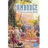 Cambodge: The Cultivation of a Nation 1860-1945 (Southeast Asia--Politics, Meaning, Memory)