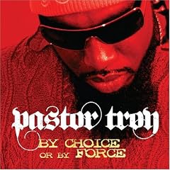 By Choice or By Force by  Pastor Troy 