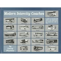Modern Intercity Coaches: A Review of Over-The-Road Coaches and Manufacturers Active in the United States and Canada from 1953 to 1993
