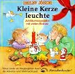 Kleine Kerze leuchte. CD: Neue Lieder als Wegbegleiter durch die Advents- und Weihnachtszeit