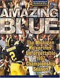 Amazing Blue: The Michigan Wolverines' Unforgettable 1997 Championship Season