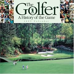 The Golfer 2005 Calendar: a History of the Game