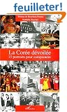 La Cor�e d�voil�e : 15 portraits pour comprendre