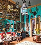 English eccentric : a celebration of imaginative, intriguing and stylish interiors