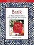 Batik: 21 Beautiful Projects Using Simple Techniques (The Weekend Crafter)