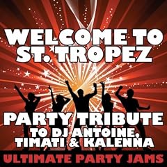 Welcome to St. Tropez (Party Tribute to DJ Antoine, Timati & Kalenna)