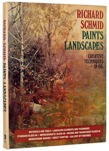 Richard Schmid Paints Landscapes: Creative Techniques in Oil by Richard Schmid (1975-01-01)