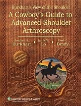 Burkhart's View of the Shoulder: A Cowboy's Guide to Advanced Shoulder Arthroscopy