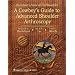 Burkhart's View of the Shoulder: A Cowboy's Guide to Advanced Shoulder Arthroscopy