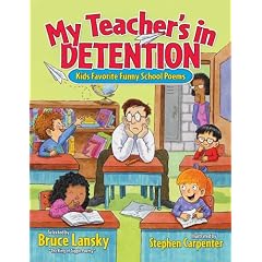 My Teacher's In Detention: More Kids' Favorite Funny School Poems