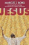 Jesus : uncovering the life, teachings and relevance of a religious revolutionary