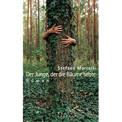 Der Junge, der die B�ume liebte. Ein mutiges Buch vom Anderssein