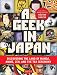 A Geek in Japan: Discovering the Land of Manga, Anime, Zen, and the Tea Ceremony