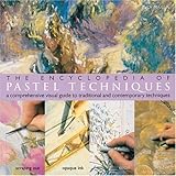 the encyclopedia of pastel techniques a comprehensive visual guide to traditional and contemporary techniques