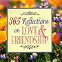 365 Reflections on Love & Friendship