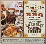 The Hard-Core Bbq Book & Kit: Mastering America's Regional Traditions: Contains Book, Apron, Tongs, 3 Cu Stom Spice Blends