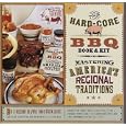 The Hard-Core Bbq Book & Kit: Mastering America's Regional Traditions: Contains Book, Apron, Tongs, 3 Cu Stom Spice Blends