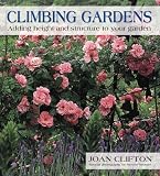 Climbing Gardens: Adding Height and Structure to Your Garden by Joan Clifton,Steven Wooster