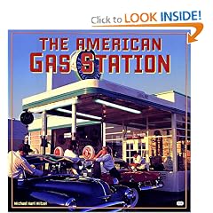 The American Gas Station: History and Folklore of Gas Stations in America by Michael Karl Witzel